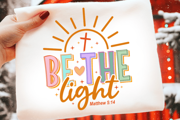 Be the Light Svg: Faith Graphics for T-Shirt Designs