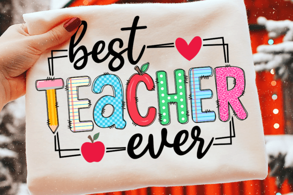 Best Teacher Ever Svg: Graphics for T-Shirt Designs