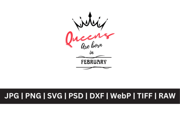 Crown Queens Are Born in February SVG Graphics for T-Shirt Designs