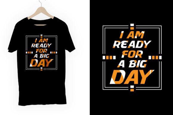 I Am Ready for a Big Day: Graphics & T-Shirt Designs