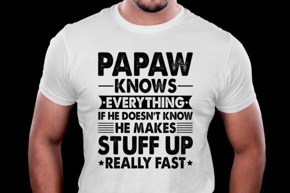 Papaw Knows Everything Graphics for T-Shirt Designs