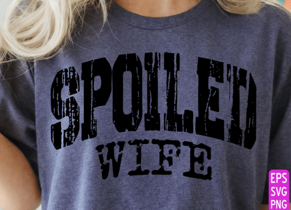 Spoiled Wife SVG: Graphics for T-Shirt Designs